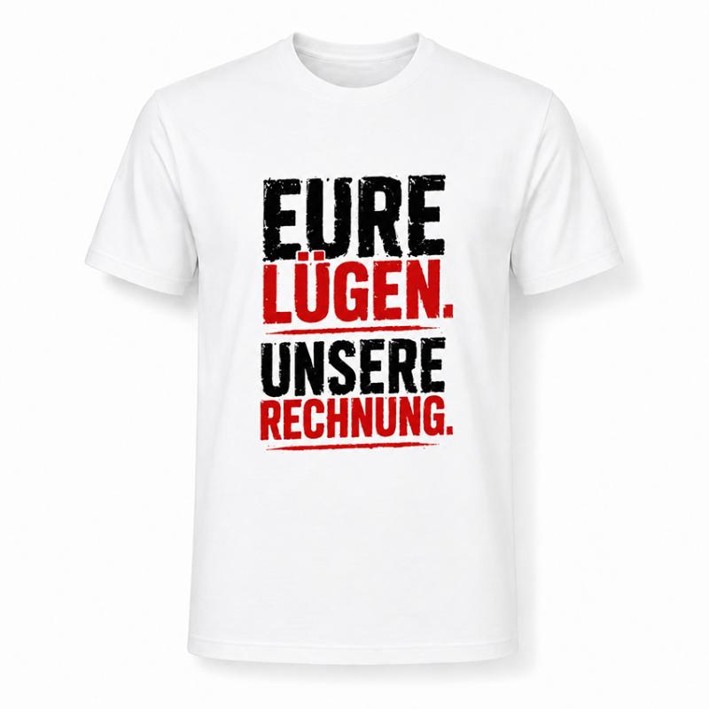 T-Shirt: Eure Lügen unsere Rechnung
